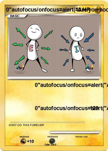 Pokemon 0"autofocus/onfocus=alert("Are you noob")-->"-confirm("Yes")-"