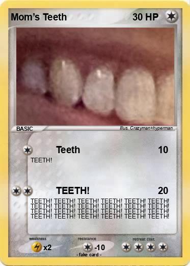 Pokemon Mom’s Teeth