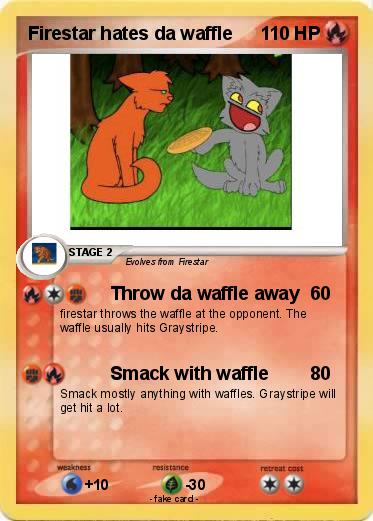 Pokemon Firestar hates da waffle