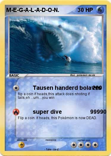 Pokemon M-E-G-A-L-A-D-O-N.