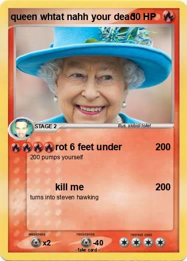 Pokemon queen whtat nahh your dead