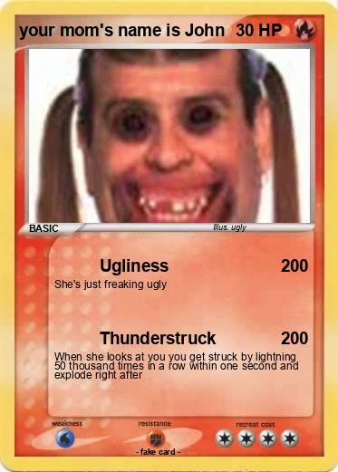 Pokemon your mom's name is John