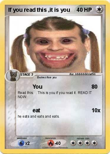 Pokemon If you read this ,it is you