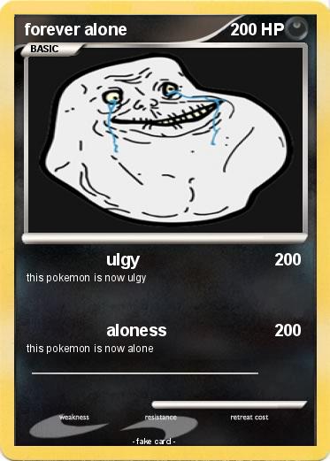Pokemon forever alone