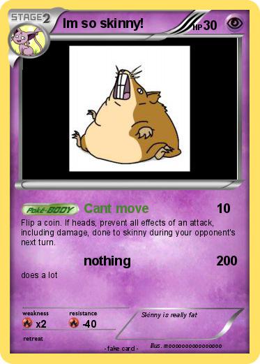 Pokemon Im so skinny!