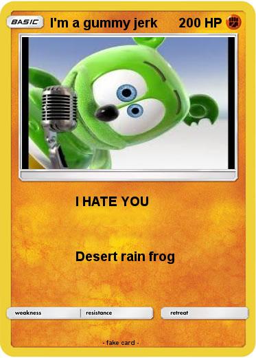 Pokemon I'm a gummy jerk