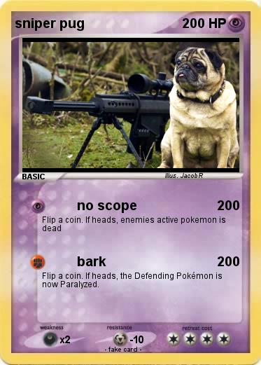 Pokemon sniper pug
