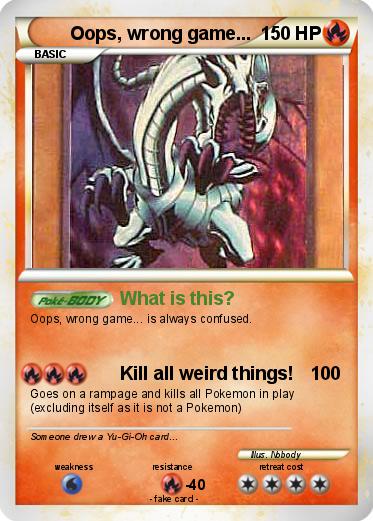 Pokemon Oops, wrong game...