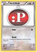 I Am A Noob