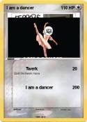 I am a dancer I am a dancer