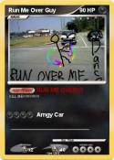 Run Me Over Guy