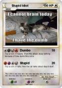 Stupid Idiot