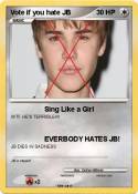 Vote if you hate JB Vote if you