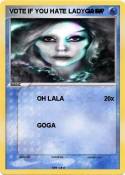 VOTE IF YOU HATE LADYGAGA VOTE IF YOU