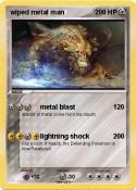 wiped metal man