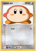  waddle dee