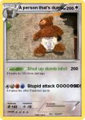 A person that’s dumb A person