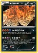 FIRE MONEY $$$$
