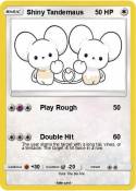 Shiny Tandemaus