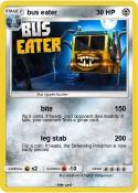 bus eater