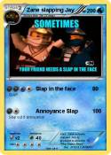Zane slapping