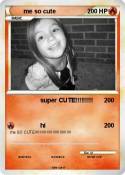 me so cute