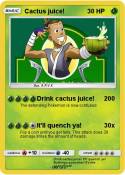 Cactus juice!