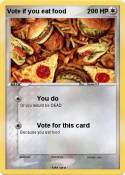 Vote if you eat food Vote if you eat