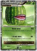 Lol wutermelon?