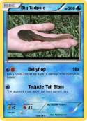 Big Tadpole Big Tadpole
