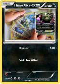 I have Alice-EX!!!!! I have