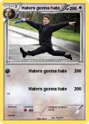 Haters gonna