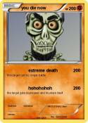 you die now