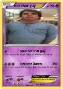 not that guy not that guy