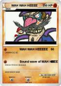 WAH WAH HEEEE
