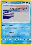 Say sike right