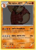 My names JEFF! My names JEFF!