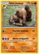 Idiots monkeys