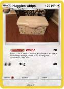 Huggies whips