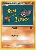 TOM AND JERRY