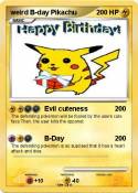 weird B-day Pikachu weird B-day