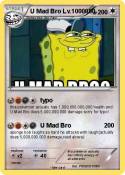 U Mad Bro