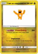 I am so overpowered I am so