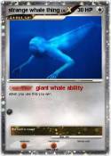 strange whale thing strange whale