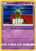 derp kermit.