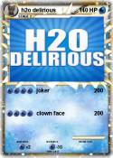 h2o delirious
