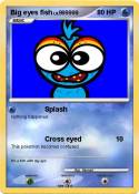 Big eyes fish