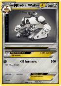 Bad-a Wall-e Bad-a Wall-e