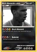Bruh Momento