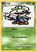 Ugly luigi